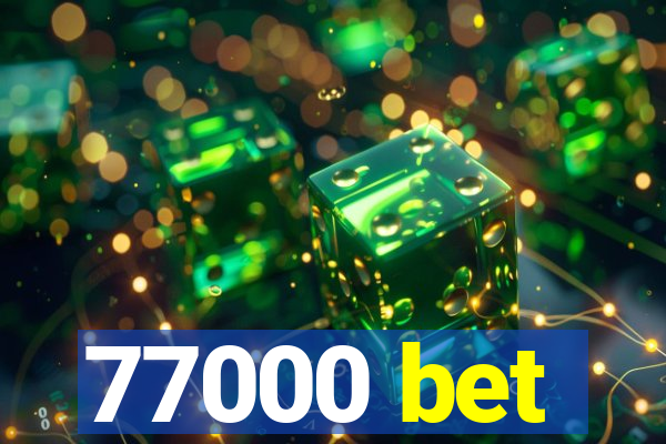 77000 bet